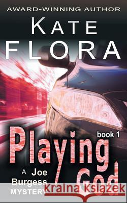 Playing God (a Joe Burgess Mystery, Book 1) Kate Flora 9781614175803