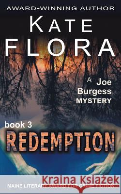 Redemption (A Joe Burgess Mystery, Book 3) Flora, Kate 9781614175834 Epublishing Works!