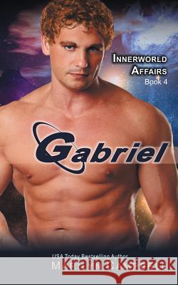 Gabriel (the Innerworld Affairs Series, Book 4) Marilyn Campbell (Queensland University    9781614176336 Epublishing Works!