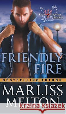 Friendly Fire (The Echo Platoon Series, Book 3) Marliss Melton 9781614178835