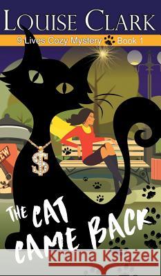 The Cat Came Back Clark, Louise 9781614178903 Epublishing Works!