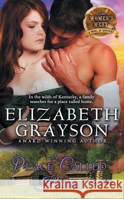 Place Called Home (The Women's West Series, Book 3) Elizabeth Grayson 9781614179306
