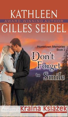 Don't Forget to Smile (Hometown Memories, Book 2) Kathleen Gille 9781614179344 Epublishing Works!