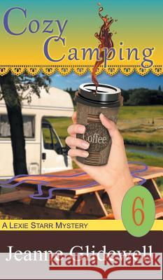 Cozy Camping (A Lexie Starr Mystery, Book 6) Jeanne Glidewell 9781614179535 Epublishing Works!