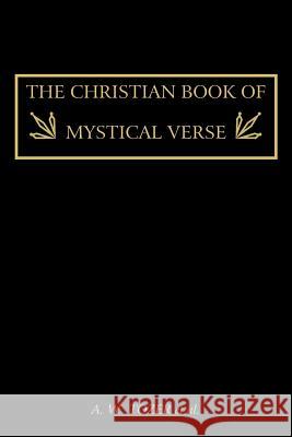 The Christian Book of Mystical Verse A. W. Tozer 9781614270157 Martino Fine Books