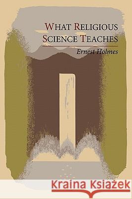 What Religious Science Teaches Ernest Holmes 9781614270591