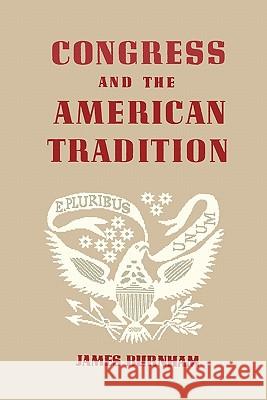 Congress and the American Tradition James Burnham 9781614270744 Martino Fine Books