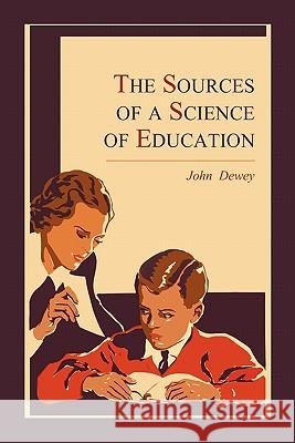 The Sources of a Science of Education John Dewey 9781614270904 Martino Fine Books