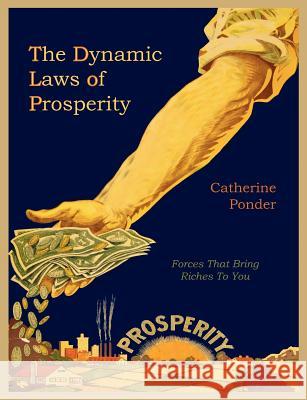 The Dynamic Laws of Prosperity Catherine Ponder 9781614271222