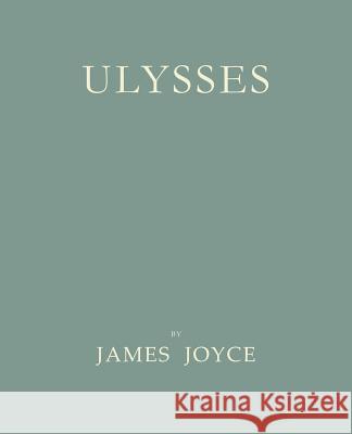 Ulysses [Facsimile of 1922 First Edition] James Joyce 9781614271529