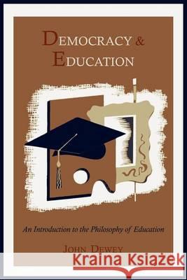 Democracy and Education: An Introduction to the Philosophy of Education John Dewey 9781614271581 Martino Fine Books