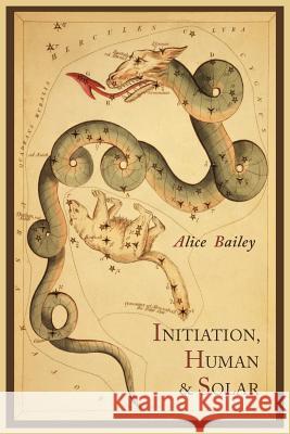 Initiation, Human and Solar Alice Bailey 9781614271598