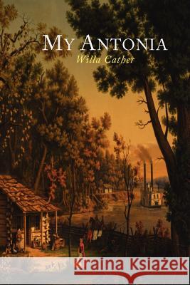 My Antonia Willa Cather 9781614271628