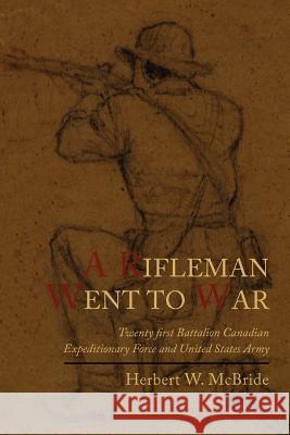 A Rifleman Went to War Herbert W. McBride 9781614271673 Martino Fine Books