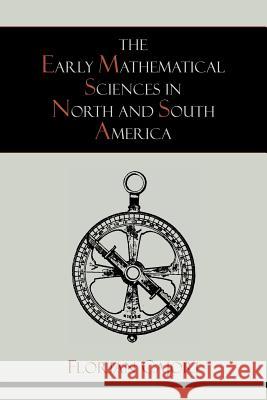 The Early Mathematical Sciences in North and South America Florian Cajori   9781614272090 Martino Fine Books