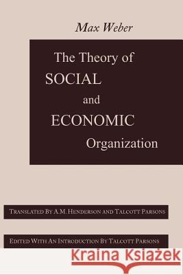 The Theory of Social and Economic Organization Max Weber A. M. Henderson Talcott Parsons 9781614272571 Martino Fine Books