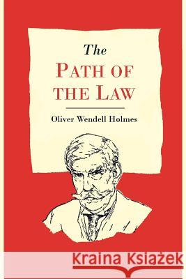 The Path of the Law Oliver Wendell, Jr. Holmes 9781614272601 Martino Fine Books
