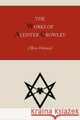 The Works of Aleister Crowley [Three volumes] Crowley, Aleister 9781614272793 Martino Fine Books