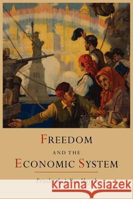 Freedom and the Economic System Friedrich A. Von Hayek 9781614272939 Martino Fine Books