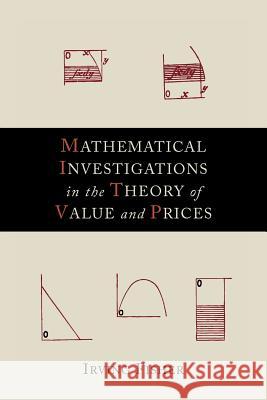 Mathematical Investigations in the Theory of Value and Prices Irving Fisher 9781614273059 Martino Fine Books