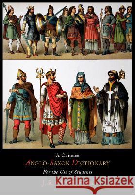 A Concise Anglo-Saxon Dictionary for the Use of Students J. R. Clark Hall 9781614273141 Martino Fine Books