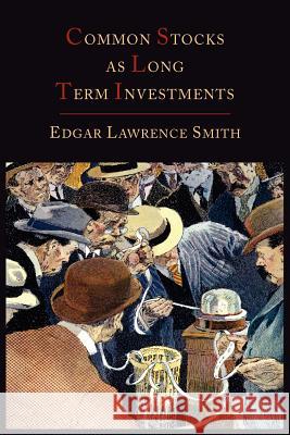 Common Stocks as Long Term Investments Edgar Lawrence Smith 9781614273325 Martino Fine Books
