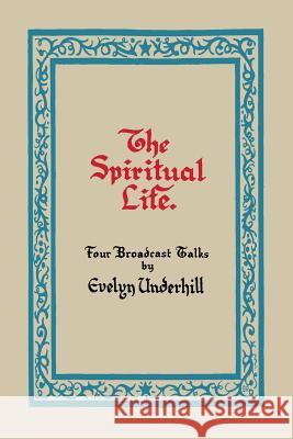 The Spiritual Life Evelyn Underhill 9781614273936 Martino Fine Books