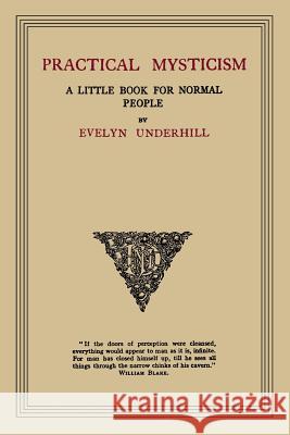 Practical Mysticism: A Little Book for Normal People Evelyn Underhill 9781614274056 Martino Fine Books