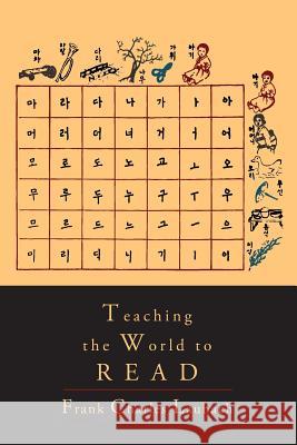 Teaching the World to Read: A Handbook for Literacy Campaigns Frank Charles Laubach 9781614274063