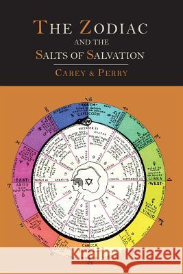 The Zodiac and the Salts of Salvation: Two Parts George W. Carey 9781614274230