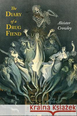 The Diary of a Drug Fiend Aleister Crowley 9781614274261 Martino Fine Books