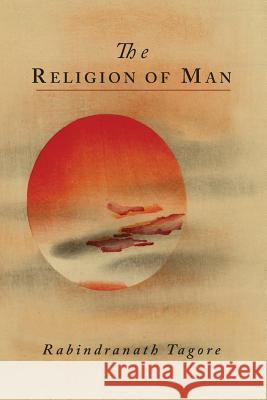 The Religion of Man Rabindranath Tagore 9781614274834