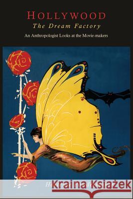 Hollywood, the Dream Factory: An Anthropologist Looks at the Movie-Makers Hortense Powdermaker 9781614275169 Martino Fine Books