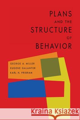 Plans and the Structure of Behavior George a. Miller Eugene Galanter Karl H. Pribram 9781614275206 Martino Fine Books