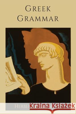 Greek Grammar [Revised Edition] Herbert Weir Smyth Gordon M. Messing 9781614275237 Martino Fine Books