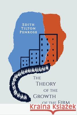 The Theory of the Growth of the Firm Edith Tilton Penrose 9781614275367
