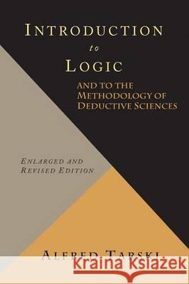 Introduction to Logic and to the Methodology of Deductive Sciences Alfred Tarski Olaf Helmer-Hirschberg 9781614275404