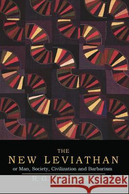 The New Leviathan; Or, Man, Society, Civilization and Barbarism R. G. Collingwood 9781614275558 Martino Fine Books