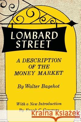 Lombard Street: A Description of the Money Market Walter Bagehot 9781614275787