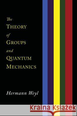 The Theory of Groups and Quantum Mechanics Hermann Weyl H. P. Robertson 9781614275800 Martino Fine Books