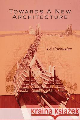 Towards a New Architecture Le Corbusier 9781614276050