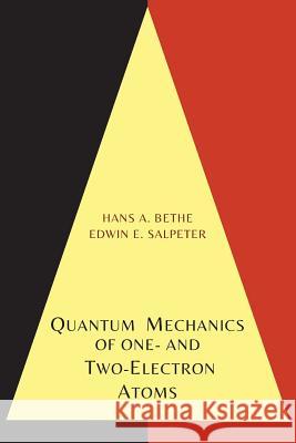 Quantum Mechanics of One- And Two-Electron Atoms Hans a. Bethe Edwin E. Salpeter 9781614276227