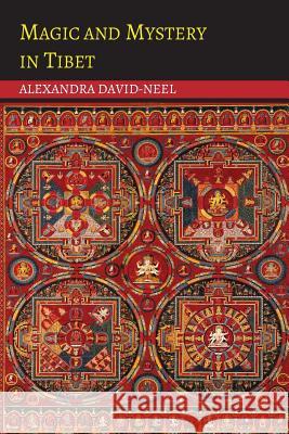 Magic and Mystery in Tibet Alexandra David-Neel 9781614276296 Martino Fine Books