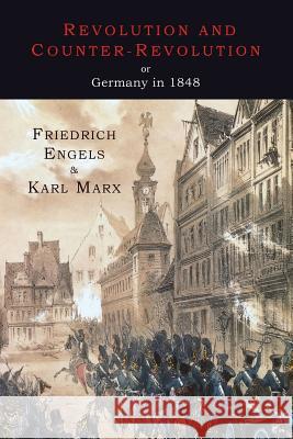 Revolution and Counter-Revolution or Germany in 1848 Friedrich Engels Karl Marx Eleanor Aveling Marx 9781614276326 Martino Fine Books