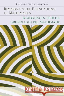 Remarks on the Foundation of Mathematics [Bemerkungen Uber Die Grundlagen Der Mathematik] Ludwig Wittgenstein 9781614276500 Martino Fine Books