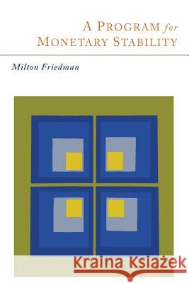 A Program for Monetary Stability Milton Friedman 9781614276784 Martino Fine Books