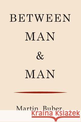 Between Man and Man Martin Buber 9781614276937 Martino Fine Books