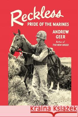 Reckless: Pride of the Marines Andrew Geer 9781614276944