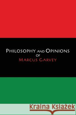 Philosophy and Opinions of Marcus Garvey [Volumes I & II in One Volume] Garvey, Marcus 9781614277309 Martino Fine Books