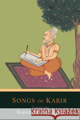 Songs of Kabir Kabir                                    Rabindranath Tagore Evelyn Underhill 9781614277620 Martino Fine Books